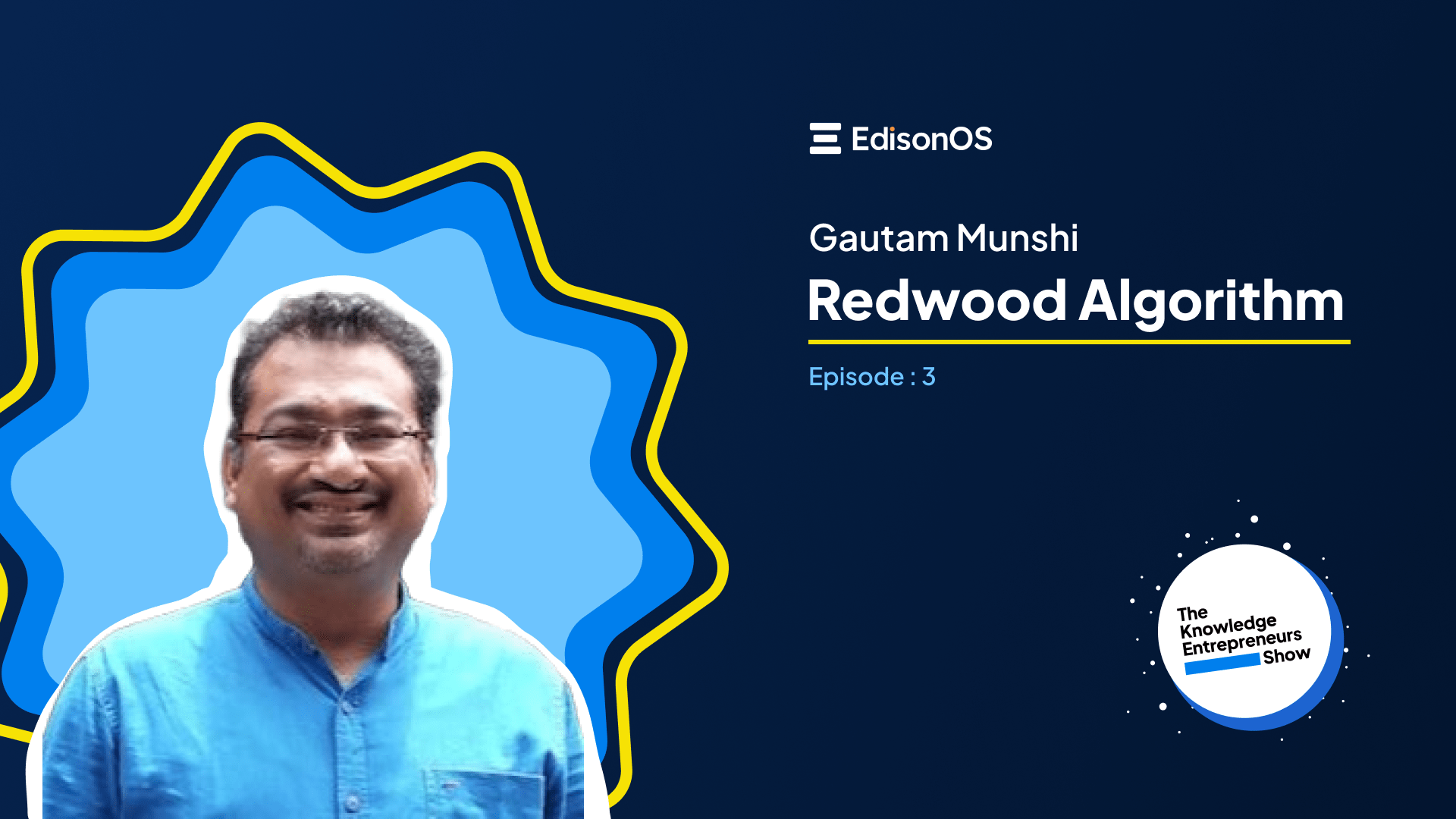 Episode 3 Gautam Munshi Redwood Algorithms EdisonOS